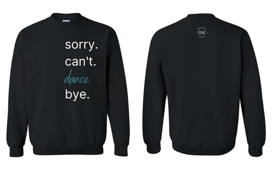 TDC Crewneck Sorry Cant Dance Bye