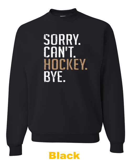 Sorry Can't Hockey Bye