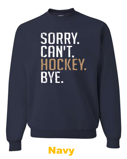 Sorry Can't Hockey Bye